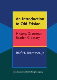 An Introduction to Old Frisian : History, Grammar, Reader, Glossary