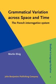 Grammatical Variation across Space and Time : The French interrogative system