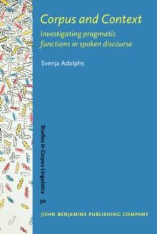 Corpus and Context : Investigating pragmatic functions in spoken discourse