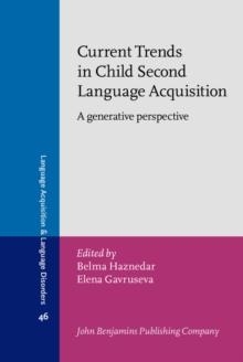 Current Trends in Child Second Language Acquisition : A generative perspective