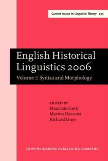 English Historical Linguistics 2006 : Selected papers from the fourteenth International Conference on English Historical Linguistics (ICEHL 14), Bergamo, 2125 August 2006. Volume I: Syntax and Morpho