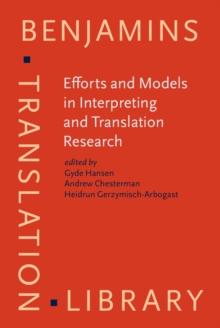 Efforts and Models in Interpreting and Translation Research : A tribute to Daniel Gile