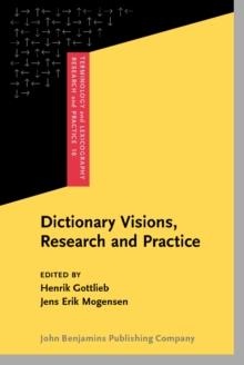 Dictionary Visions, Research and Practice : Selected papers from the 12th International Symposium on Lexicography, Copenhagen 2004