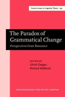 The Paradox of Grammatical Change : Perspectives from Romance