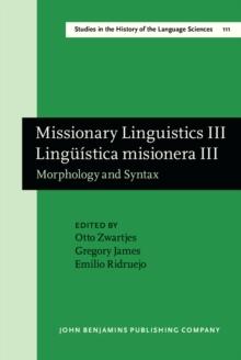 Missionary Linguistics III / Linguistica misionera III : Morphology and Syntax. Selected papers from the Third and Fourth International Conferences on Missionary Linguistics, Hong Kong/Macau, 12-15 Ma