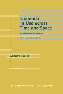 Grammar in Use across Time and Space : Deconstructing the Japanese 'dative subject' construction