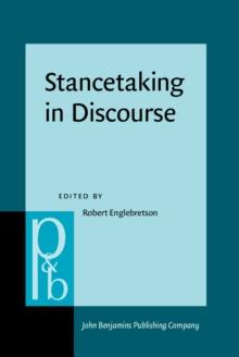 Stancetaking in Discourse : Subjectivity, evaluation, interaction