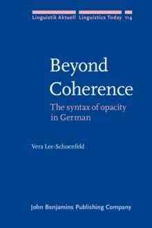 Beyond Coherence : The syntax of opacity in German