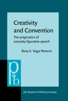 Creativity and Convention : The pragmatics of everyday figurative speech