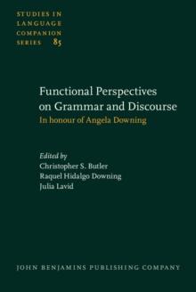 Functional Perspectives on Grammar and Discourse : In honour of Angela Downing