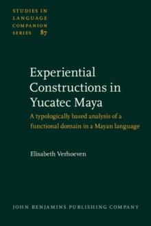 Experiential Constructions in Yucatec Maya : A typologically based analysis of a functional domain in a Mayan language