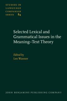 Selected Lexical and Grammatical Issues in the Meaning-Text Theory : In honour of Igor Mel'čuk