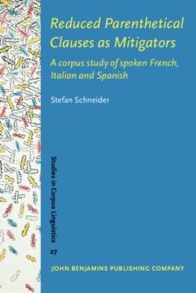 Reduced Parenthetical Clauses as Mitigators : A corpus study of spoken French, Italian and Spanish