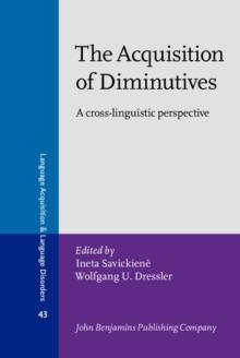 The Acquisition of Diminutives : A cross-linguistic perspective