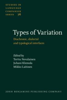 Types of Variation : Diachronic, dialectal and typological interfaces