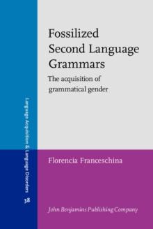 Fossilized Second Language Grammars : The acquisition of grammatical gender