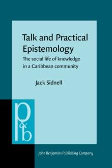 Talk and Practical Epistemology : The social life of knowledge in a Caribbean community