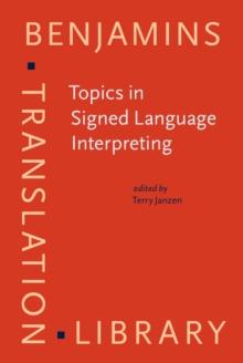 Topics in Signed Language Interpreting : Theory and practice