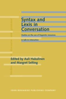 Syntax and Lexis in Conversation : Studies on the use of linguistic resources in talk-in-interaction