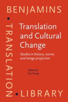 Translation and Cultural Change : Studies in history, norms and image-projection