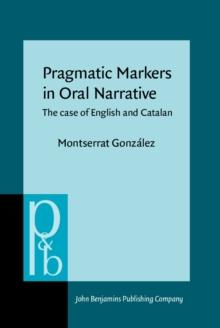 Pragmatic Markers in Oral Narrative : The case of English and Catalan