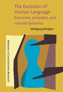 The Evolution of Human Language : Scenarios, principles, and cultural dynamics