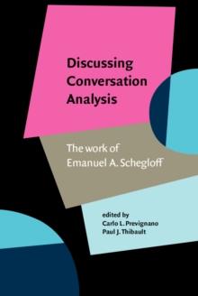 Discussing Conversation Analysis : The work of Emanuel A. Schegloff