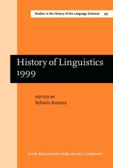 History of Linguistics 1999 : Selected papers from the Eighth International Conference on the History of the Language Sciences, 14-19 September 1999, Fontenay-St.Cloud