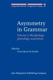 Asymmetry in Grammar : Volume 2: Morphology, phonology, acquisition