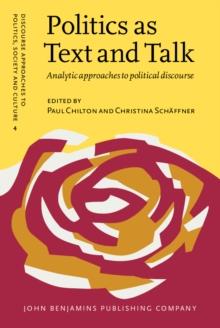 Politics as Text and Talk : Analytic approaches to political discourse