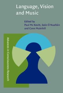 Language, Vision and Music : Selected papers from the 8th International Workshop on the Cognitive Science of Natural Language Processing, Galway, 1999