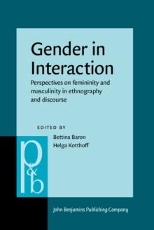 Gender in Interaction : Perspectives on femininity and masculinity in ethnography and discourse