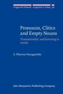 Pronouns, Clitics and Empty Nouns : ‘Pronominality’ and licensing in syntax