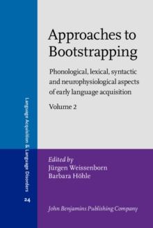 Approaches to Bootstrapping : Phonological, lexical, syntactic and neurophysiological aspects of early language acquisition. Volume 2