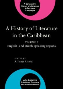 A History of Literature in the Caribbean : Volume 2: English- and Dutch-speaking regions