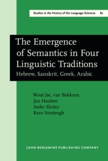 The Emergence of Semantics in Four Linguistic Traditions : Hebrew, Sanskrit, Greek, Arabic