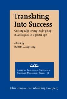 Translating Into Success : Cutting-edge strategies for going multilingual in a global age