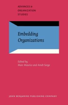 Embedding Organizations : Societal analysis of actors, organizations and socio-economic context