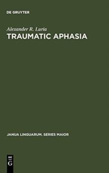 Traumatic Aphasia : Its Syndromes, Psychology and Treatment