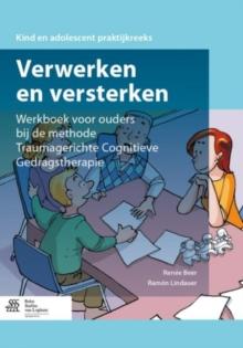 Verwerken En Versterken : Werkboek Voor Ouders Bij de Methode Traumagerichte Cognitieve Gedragstherapie