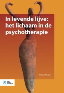 In Levende Lijve: Het Lichaam in de Psychotherapie