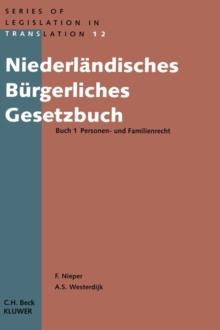 Niederlandisches Burgerliches Gesetzbuch Buch 1 Personen- und Familienrecht : Buch 1 Personen - Und Familienrecht