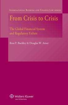 From Crisis to Crisis : The Global Financial System and Regulatory Failure