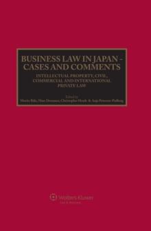 Business Law in Japan : Cases and Comments. Intellectual Property, Civil, Commercial and International Private Law