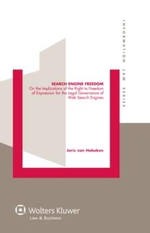 Search Engine Freedom : On the Implications of the Right to Freedom of Expression for the Legal Governance of Web Search Engines