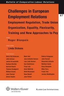 Challenges of European Employment Relations : Employment Regulation; Trade Union Organization; Equality, Flexicurity, Training and New Approaches to Pay