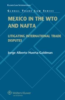 Mexico in the WTO and NAFTA : Litigating International Trade Disputes