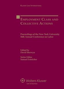 Employment Class and Collective Actions : Proceedings of the New York University 56th Annual Conference on Labor