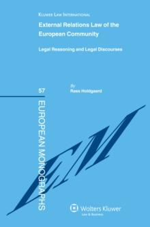 External Relations Law of the European Community : Legal Reasoning and Legal Discourses