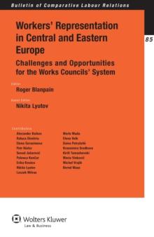 Workers' Representation in Central and Eastern Europe : Challenges and Opportunities for the Works Councils' System